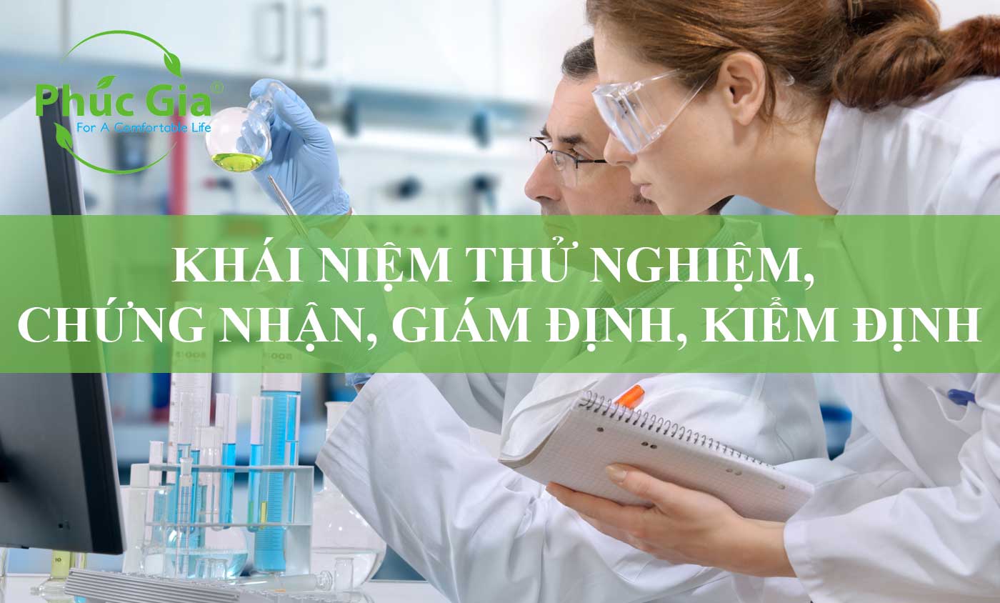 Khái Niệm Thử Nghiệm, Chứng Nhận, Giám Định, Kiểm Định