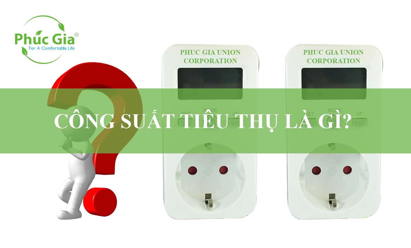 Công Suất Tiêu Thụ Là Gì?