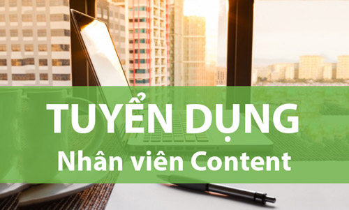 Tuyển Dụng 02 Chuyên Viên Content – Hạn Nộp Hồ Sơ 20/8/2017