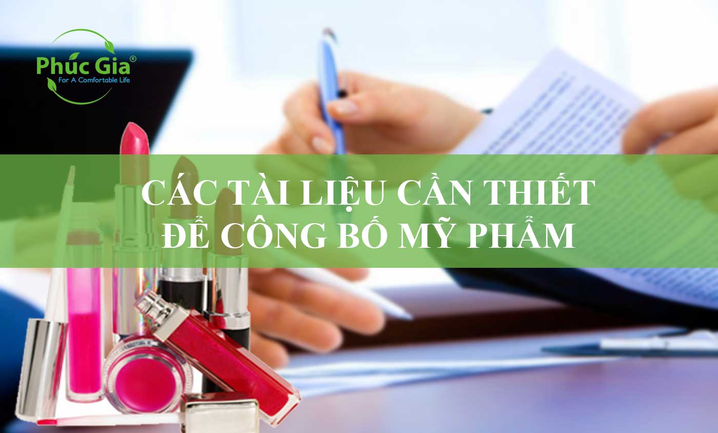 Các Tài Liệu Cần Thiết Để Công Bố Mỹ Phẩm