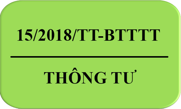 Thông Tư Số 15/2018-TT/BTTTT Sửa Đổi Thông Tư Số 30/2011/TT-BTTTT Về Chứng Nhận Hợp Quy Và Công Bố Hợp Quy Đối Với Sản Phẩm Chuyên Ngành Công Nghệ Thông Tin Và Truyền Thông