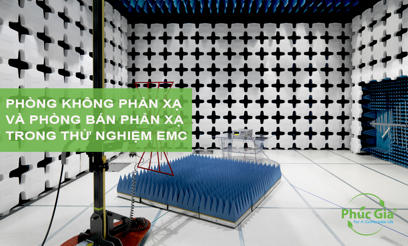 Phòng Không Phản Xạ Và Phòng Bán Phản Xạ Trong Thử Nghiệm Tương Thích Điện Từ (EMC)