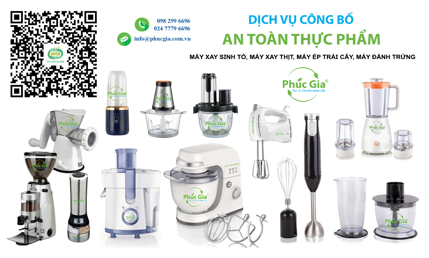 Hướng Dẫn Thử Nghiệm Và Công Bố An Toàn Thực Phẩm Máy Xay Sinh Tố, Máy Xay Thịt, Máy Ép Trái Cây, Máy Đánh Trứng