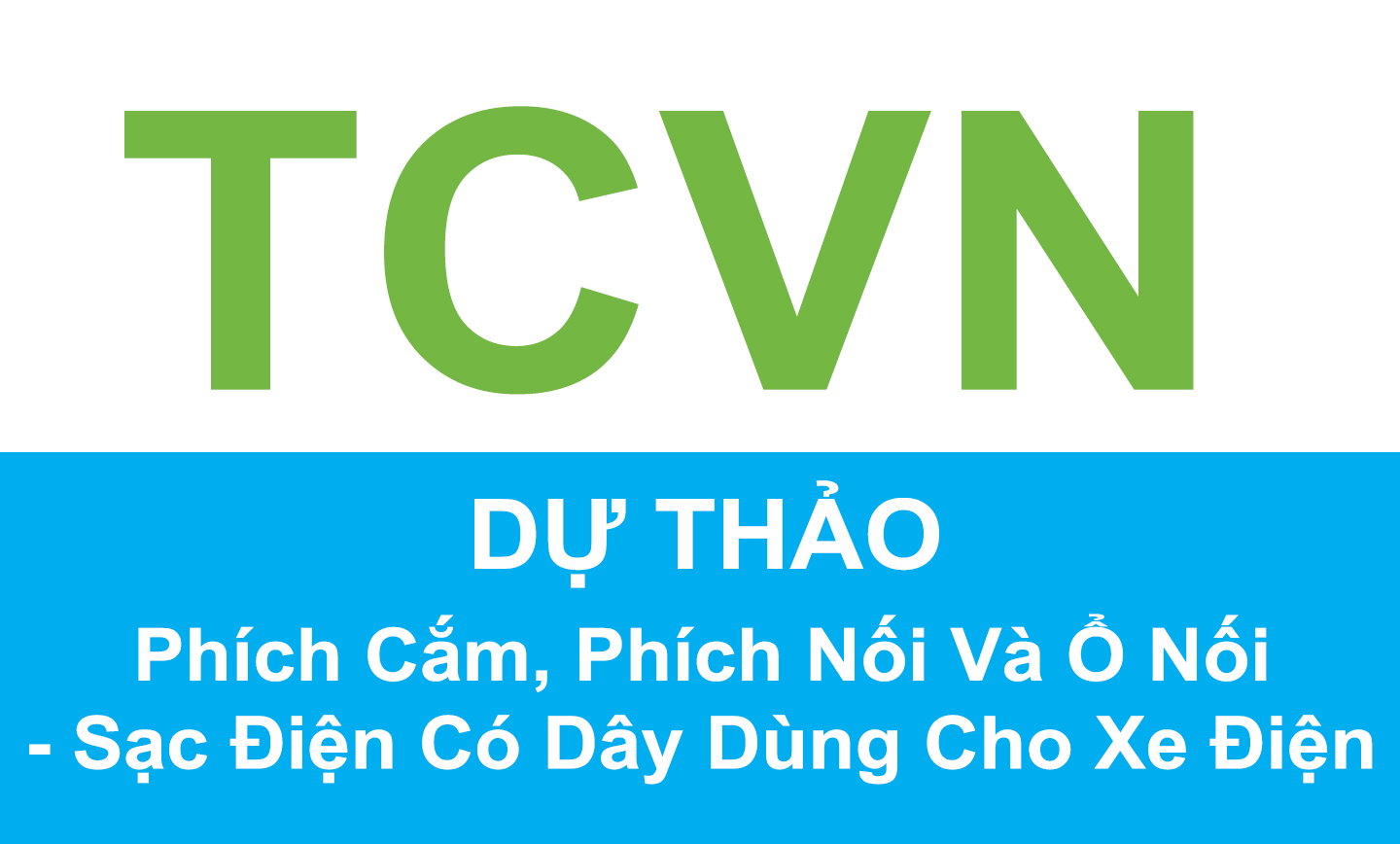 Dự Thảo TCVN Về Phích Cắm, Phích Nối Dùng Cho Xe Điện Và Ổ Nối Vào Xe Điện – Sạc Điện Có Dây Dùng Cho Xe Điện