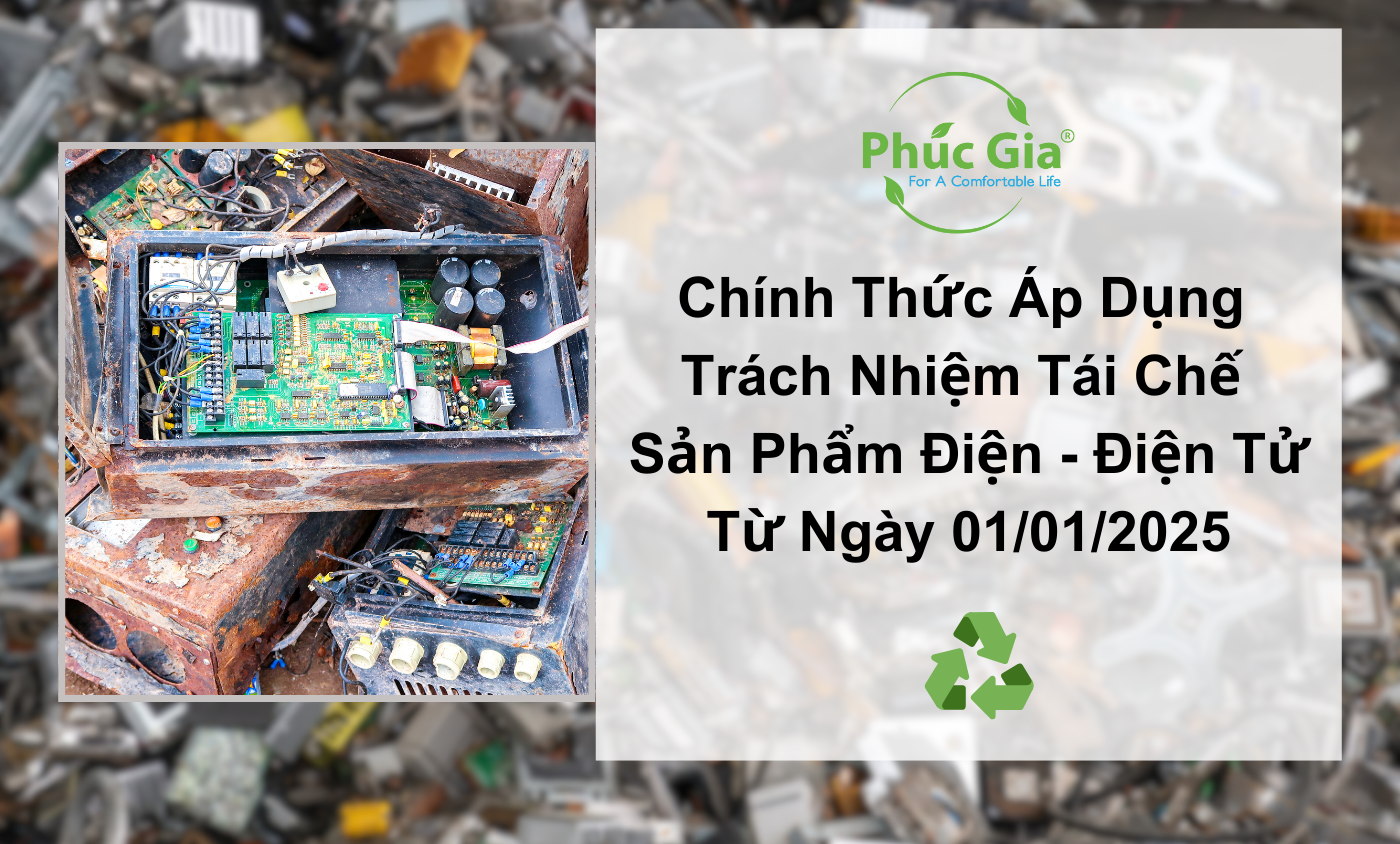 Chính Thức Áp Dụng Trách Nhiệm Tái Chế Sản Phẩm Điện – Điện Tử Từ Ngày 01/01/2025
